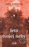 Kniha: Leto tvojej nehy (Juraj Kalnický). Vydavateľstvo Spolku slovenských spisovateľov, 2006