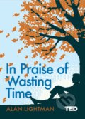 In Praise of Wasting Time - Alan Lightman, Simon & Schuster, 2018