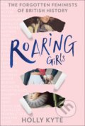 Kniha: Roaring Girls (Holly Kyte). HarperCollins, 2020