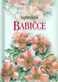 Kniha: Nejmilejší babičce - 2.vydání (Slovart CZ). Slovart CZ, 2006