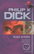 Kniha: Blade Runner (Dick K. Philip). Argo, 2003