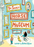 Dr. Seuss’s Horse Museum - Dr. Seuss, Andrew Joyner (ilustrácie), Random House, 2019