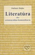 Literatúra ako existenciálna komunikácia - Dalimír Hajko, 2019