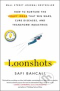 Loonshots - Safi Bahcall, St. Martin´s Press, 2019
