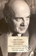 Kniha: U obětovaného prezidenta (Josef Kliment). Academia, 2019