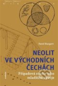 Neolit ve východních Čechách - Pavel Burgert, Academia, 2019