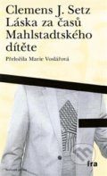 Kniha: Láska za časů Mahlstadtského dítěte (Clemens J. Setz). Fra, 2019