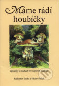 Kniha: Máme rádi houbičky - noty (Radomír Socha). Holman, 2019