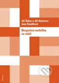 Bezpečná mobilita ve stáří - Jiří Štikar, Jiří Hoskovec, Jana Šmolíková, DharmaGaia, 2007