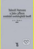 Talcott Parsons a jeho přínos soudobé sociologické teorii - Jiří Šubrt, Karolinum, 2006