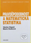 Pravděpodobnost a matematická statistika - Václav Dupač, Marie Hušková, Karolinum, 2013