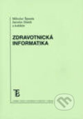 Zdravotnická informatika - Miloslav Špunda, Jaroslav Dušek, Karolinum, 2007
