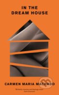 Kniha: In the Dream House (Carmen Maria Machado). Profile Books, 2020