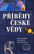 Příběhy české vědy - Libuše Koubská, Karel Pacner, Šárka Speváková, Academia, 2002