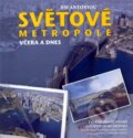 Světové metropole včera a dnes - Jim Antoniou, Fortuna Libri ČR, 2004