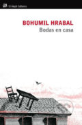 Kniha: Bodas en casa (Bohumil Hrabal). El Aleph, 2012