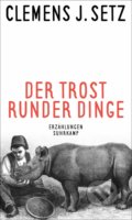 Der Trost runder Dinge - Clemens J. Setz, Klett, 2019