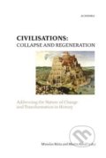 Civilisations: Collapse and Regeneration - Miroslav Bárta, Academia, 2019