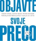 Objavte svoje prečo - Simon Sinek, David Mead, Peter Docker, 2019