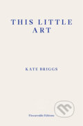 This Little Art - Katharine Briggs, Fitzcarraldo Editions, 2018