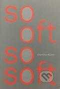 So Oft So Soft - Charlotte Mumm, Sputnik Editions, 2018