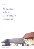 Budúcnosť ľudovej architektúry Slovenska - Jozef Čahoj, Jozef Čahoj, 2018