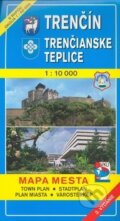 Trenčín - Trenčianske Teplice 1:10 000 - Kolektív autorov, VKÚ Harmanec, 2001