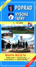 Poprad - Vysoké Tatry 1:10 000 - Kolektív autorov, VKÚ Harmanec, 2010