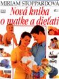 Kniha: Nová kniha o matke a dieťati (Miriam Stoppardová). Ottovo nakladatelství, 2001