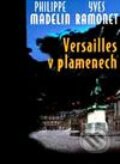 Versailles v plamenech - Philippe Madelin, Yves Ramonet, BB/art, 2001