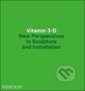 Kniha: Vitamin 3-D (Anne Ellegood). Phaidon, 2009