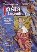 Tajemství smrti Jošta Lucemburského - Luboš Y. Koláček, Akcent, 2008