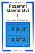 Pozemní stavitelství I - pro 1. ročník SPŠ stavebních - Petr Hájek a kol., 2005