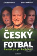 Kniha: Český fotbal (Josef Snětivý a Zdeněk Čech). Daranus, 2009