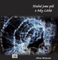 Kniha: Hodně jsme pili u řeky Léthé (Alena Mrázová). Svoboda Servis, 2008