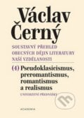 Soustavný přehled obecných dějin literatury naší vzdělanosti IV. - Václav Černý, 2009