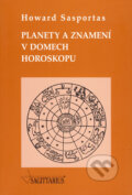 Planety a znamení v domech horoskopu - Howard Sasportas, 2008
