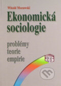 Ekonomická sociologie - Witold Morawski, SLON, 2005