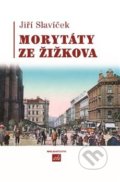 Kniha: Morytáty ze Žižkova (Jiří Slavíček). Isla nakladatelství, 2019