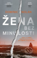 Kniha: Žena bez minulosti (Dominic Nolan). Ikar CZ, 2019