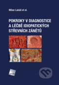 Pokroky v diagnostice a léčbě idiopatických střevních zánětů - Milan Lukáš, Galén, 2019