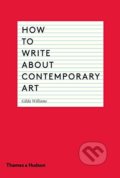 Kniha: How to Write About Contemporary Art (Gilda Williams). Thames & Hudson, 2014