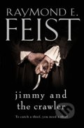 Jimmy and the Crawler - Raymond E. Feist, HarperCollins, 2016