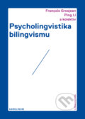 Psycholingvistika bilingvismu - Ping Li, Francois Grosjean, Karolinum, 2019