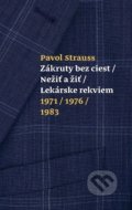 Zákruty bez ciest / Nežiť a žiť / Lekárske rekviem 1971/1976/1983 - Pavol Strauss, G-ATELIÉR, 2019