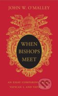 Kniha: When Bishops Meet (John W. O'Malley). The Belknap, 2019