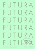 Futura: The Typeface - Petra Eisele, Annette Ludwig, Isabel Naegele, Juga, 2017