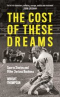 The Cost of These Dreams - Wright Thompson, Penguin Books, 2019