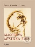 Magorova mystická růže - Ivan Martin Jirous, Maťa, 2019