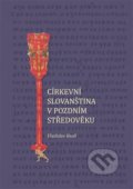 Církevní slovanština v pozdním středověku - Vladislav Knoll, Scriptorium, 2019